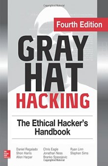 Gray Hat Hacking The Ethical Hacker’s Handbook, Fourth Edition