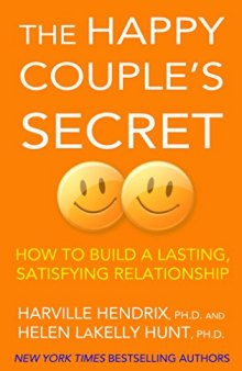 The Happy Couple’s Secret: How to Build a Lasting, Satisfying Relationship