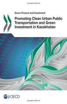 PROMOTING CLEAN URBAN PUBLIC TRANSPORTATION AND GREEN INVESTMENT IN KAZAKHSTAN.