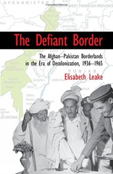 The Defiant Border: The Afghan-Pakistan Borderlands in the Era of Decolonization, 1936-65