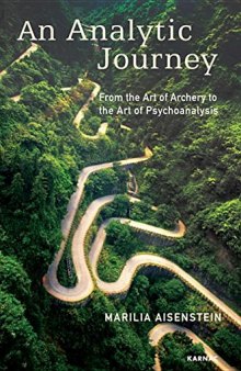 An Analytic Journey : From the Art of Archery to the Art ofPsychoanalysis