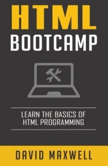 HTML: Quick Start Guide: Learn The Basics Of HTML and CSS in 2 Weeks