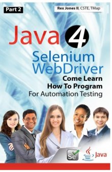 (Part 2) Java 4 Selenium WebDriver: Come Learn How To Program For Automation Testing (Full Color Edition)