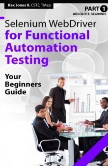 Absolute Beginner (Part 1) Selenium WebDriver for Functional Automation Testing: Your Beginners Guide (Full Color Edition)