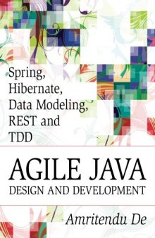 Spring, Hibernate, Data Modeling, REST and TDD:Agile Java Design and Development