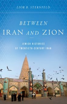 Between Iran and Zion: Jewish Histories of Twentieth-Century Iran
