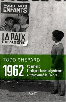 1962 Comment l’indépendance algérienne a transformé la France