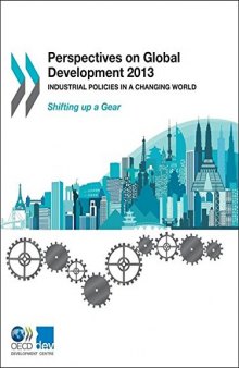Perspectives on Global Development 2013 : Industrial Policies in a Changing World.