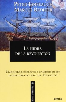 La hira de la revolución. Marineros, esclavos y campesinos en la historia oculta del Atlántico