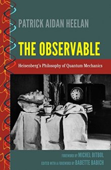 The Observable: Heisenberg’s Philosophy of Quantum Mechanics
