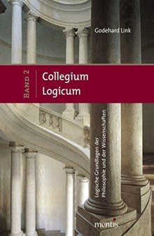 Collegium Logicum 2. Logische Grundlagen der Philosophie und der Wissenschaften
