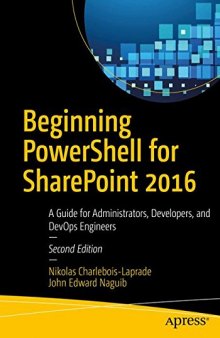 Beginning PowerShell for SharePoint 2016: A Guide for Administrators, Developers, and DevOps Engineers