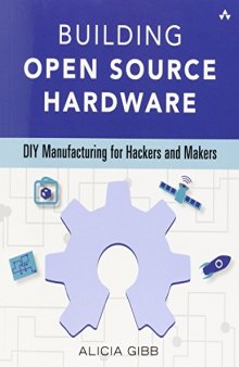 Building Open Source Hardware: DIY Manufacturing for Hackers and Makers