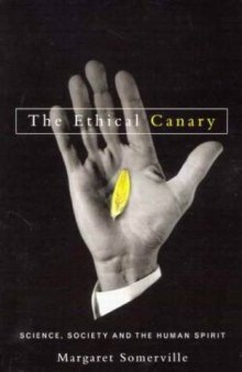 The Ethical Canary: Science, Society and the Human Spirit