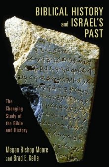 Biblical History and Israel’s Past: The Changing Study of the Bible and History
