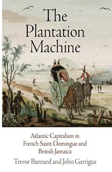 The Plantation Machine: Atlantic Capitalism in French Saint-Domingue and British Jamaica