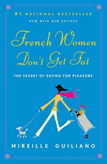 French Women Don’t Get Fat: The Secret of Eating for Pleasure