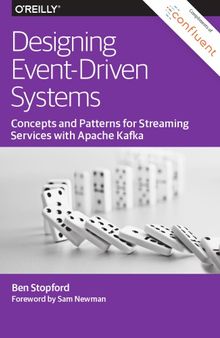 Designing Event-Driven Systems: Concepts and Patterns for Streaming Services with Apache Kafka