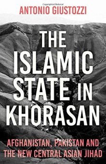 The Islamic State in Khorasan: Afghanistan, Pakistan and the New Central Asian Jihad