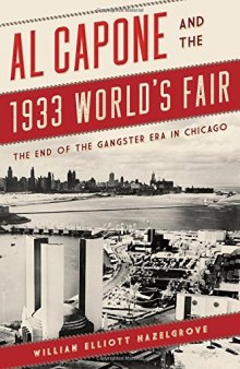 Al Capone and the 1933 World’s Fair: The End of the Gangster Era in Chicago