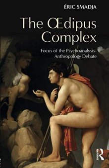 The Oedipus Complex: Crystallizer of the Debate Between Psychoanalysis and Anthropology