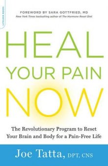 Heal Your Pain Now The Revolutionary Program to Reset Your Brain and Body for a Pain-Free Life
