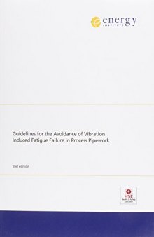 Guidelines for the Avoidance of Vibration Induced Fatigue Failure in Process Pipework