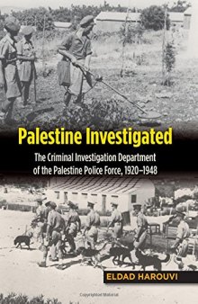 Palestine Investigated: The Criminal Investigation Department of the Palestine Police Force, 1920-1948