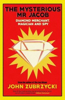 Mysterious Mr Jacob: Diamond Merchant, Magician and Spy