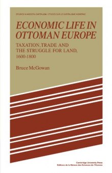 Economic Life in Ottoman Europe: Taxation, Trade and the Struggle for Land, 1600-1800