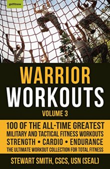 Warrior Workouts, Volume 3 100 of the All-Time Greatest Military and Tactical Fitness Workouts