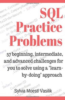 SQL Practice Problems: 57 beginning, intermediate, and advanced challenges for you to solve using a 