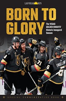 Born to Glory: The Vegas Golden Knights’ Historic Inaugural Season