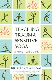 Teaching Trauma-Sensitive Yoga A Practical Guide