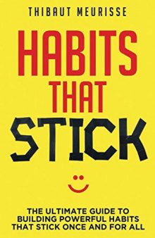 Habits That Stick The Ultimate Guide To Building Powerful Habits That Stick Once and For All
