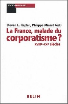 La France, malade du corporatisme XVIIIe-XXe siècles