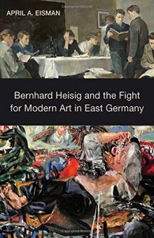 Bernhard Heisig and the Fight for Modern Art in East Germany