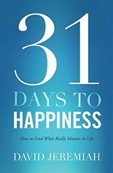 31 Days to Happiness How to Find What Really Matters in Life