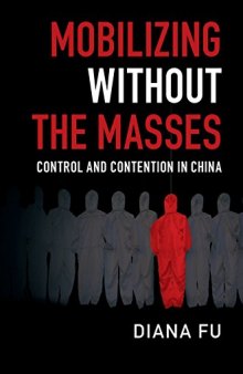 Mobilizing Without the Masses: Control and Contention in China