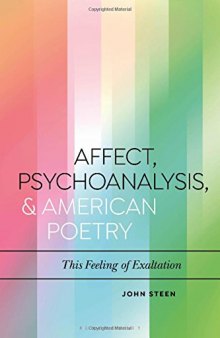 Affect, Psychoanalysis, and American Poetry: This Feeling of Exaltation