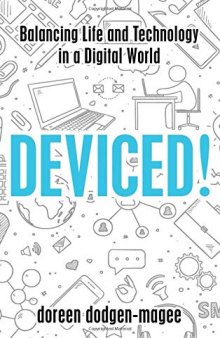 Deviced!: Balancing Life and Technology in a Digital World