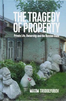 The Tragedy of Property: Private Life, Ownership and the Russian State