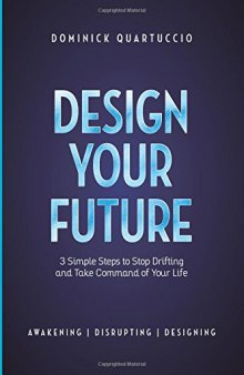 Design Your Future: 3 Simple Steps to Stop Drifting and Start Living