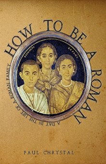 How to Be a Roman: A Day in the Life of a Roman Family