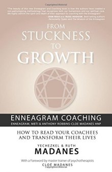 From Stuckness to Growth: Enneagram Coaching (Enneagram, Mbti & Anthony Robbins-Cloe Madanes Hnp): How to Read Your Coachees and Transform Their Lives