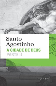 A Cidade de Deus: Parte II (Livros XI a XXII)