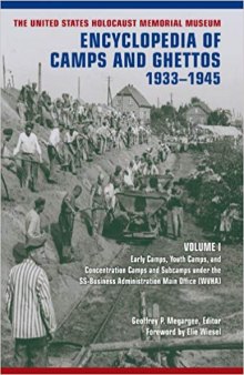 The United States Holocaust Memorial Museum: Encyclopedia of Camps and Ghettos, 1933-1945, Volume 1 - Part A