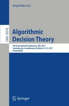 Algorithmic Decision Theory: 5th International Conference, ADT 2017, Luxembourg, Luxembourg, October 25–27, 2017, Proceedings