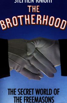 The Brotherhood: The Secret World of the Freemasons