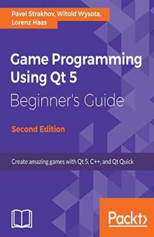 Game Programming using Qt 5 Beginner’s Guide - Second Edition